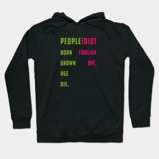 People: Born, Grown, Age, and Die Hoodie